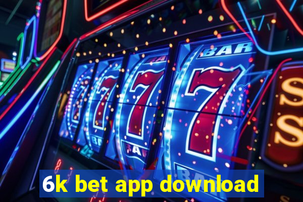 6k bet app download